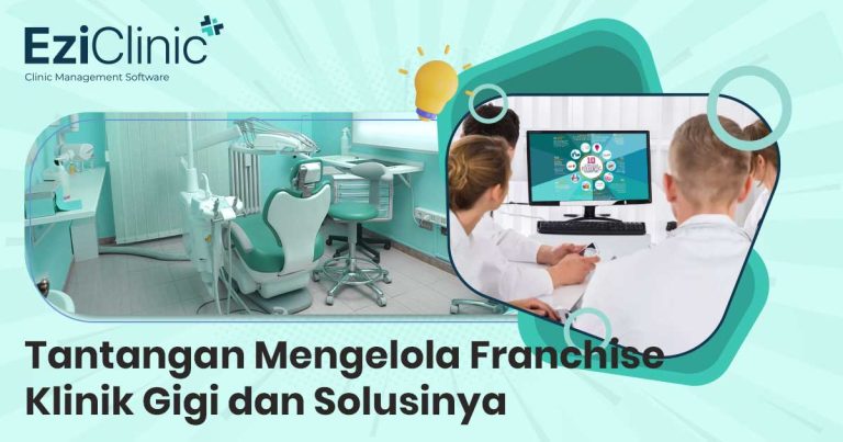 Tantangan Mengelola Franchise Klinik Gigi dan Solusinya